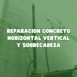 Reparación concreto horizontal, vertical y sobrecabeza